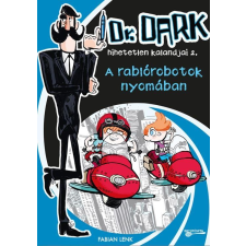 Fabian Lenk LENK, FABIAN - A RABLÓROBOTOK NYOMÁBAN - DR. DARK HIHETETLEN KALANDJAI 2. gyermek- és ifjúsági könyv