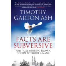  Facts are Subversive – Timothy Garton Ash idegen nyelvű könyv