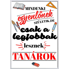 Falikép – Csak a legjobbak lesznek Tanárok... (videóvetítő opcióval) grafika, keretezett kép