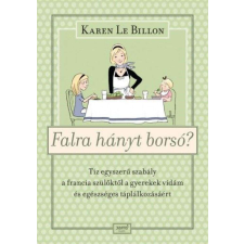  Falra hányt borsó? - Tíz egyszerű szabály a francia szülőktől a gyerek vidám és egészséges táplál... életmód, egészség