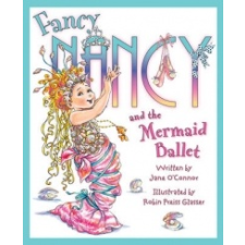Fancy Nancy and The Mermaid Ballet – Jane O'Connor idegen nyelvű könyv