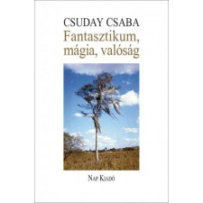 Fantasztikum, mágia, valóság. Írások a hispán és a magyar irodalomról regény