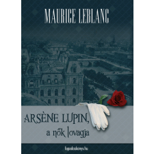 FAPADOSKONYV.HU Arséne Lupin a nők lovagja regény
