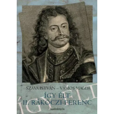FAPADOSKONYV.HU Így élt II. Rákóczi Ferenc egyéb e-könyv