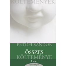 FAPADOSKONYV.HU Petőfi Sándor összes költeménye 3. rész szépirodalom