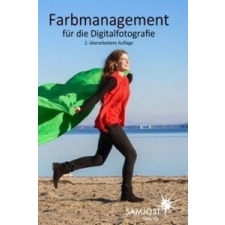  Farbmanagement für die Digitalfotografie – Sam Jost idegen nyelvű könyv