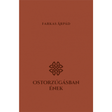 Farkas Árpád Ostorzúgásban ének (BK24-175118) irodalom