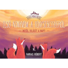 Farkas Róbert - Első könyvem a fénysebességről – Mitől világít a Nap? gyermek- és ifjúsági könyv