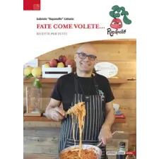  Fate come volete.... Ricette per tutti – Gabriele «Rapanello» Cattarin idegen nyelvű könyv
