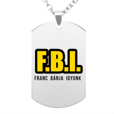 FBI: Franc bánja igyunk... medál lánccal, választható több színben nyaklánc
