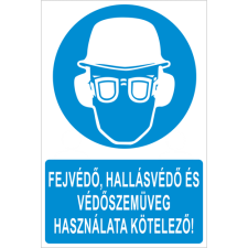  Fejvédő, hallásvédő és védőszemüveg használata kötelező! - öntapadó, 220*330mm információs tábla, állvány