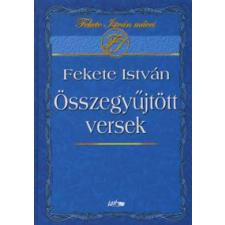 Fekete István ÖSSZEGYŰJTÖTT VERSEK III. /1960-1976 irodalom