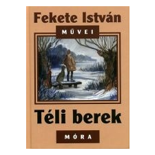 Fekete István TÉLI BEREK (ÚJ BORÍTÓ!) gyermek- és ifjúsági könyv