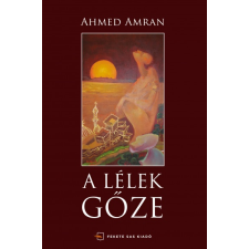 Fekete Sas Kiadó Ahmed Amran: A lélek gőze irodalom