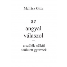 Fekete Sas Kiadó Az angyal válaszol - a szülők nélkül született gyermek ezoterika