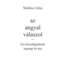 Fekete Sas Kiadó Az angyal válaszol - kis beszélgetések tegnap és ma ezoterika