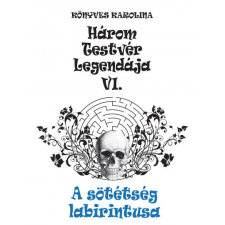 Fekete Sas Kiadó Három testvér legendája VI. - A sötétség labirintusa (B) gyermek- és ifjúsági könyv