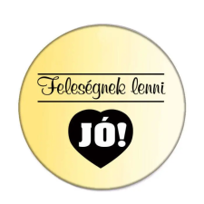  Feleségnek lenni jó kitűző kitűző