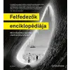  FELFEDEZŐK ENCIKLOPÉDIÁJA - MIVEL KÉSZÜLTEK A LEGENDÁS UTAZÓK AZ ISMERETLENBE?