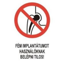  Fém implantátumot használóknak belépni tilos! - öntapadó, 150*100mm információs tábla, állvány