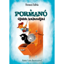 Ferenczi Szilvia FERENCZI SZILVIA - A PORMANÓ ÚJABB KALANDJAI gyermek- és ifjúsági könyv