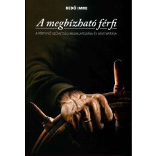 Férfiak Klubja Nonprofit Kft. Bedő Imre: A MEGBÍZHATÓ FÉRFI életmód, egészség