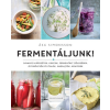  Fermentáljunk! - Savanyú káposzták, kimcsik, fermentált zöldségek, gyümölcsök és italok, magsajtok, kenyerek