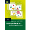 Fertő Imre; Mizik Tamás - AGRÁRGAZDASÁGTAN I. - MEZÕGAZDASÁGI ÁRAK ÉS PIACOK