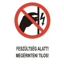  Feszültség alatt megérinteni tilos! - öntapadó, 160*240mm információs tábla, állvány
