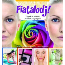 Fiatalodj! - Tippek és trükkök a valódi szépségért életmód, egészség