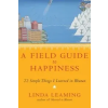  Field Guide to Happiness – Linda Leaming