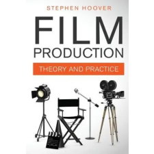  Film Production: Theory and Practice – Stephen Hoover idegen nyelvű könyv