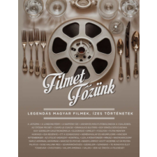 - Filmet főzünk - Legendás magyar filmek, ízes történetek egyéb könyv