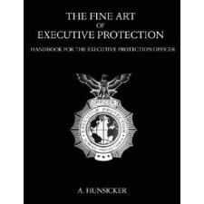  Fine Art of Executive Protection – A. Hunsicker idegen nyelvű könyv
