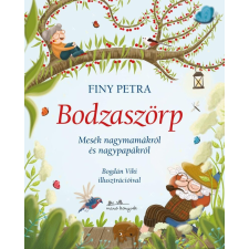 Finy Petra Bodzaszörp - Mesék nagymamákról és nagypapákról – Finy Petra gyermek- és ifjúsági könyv