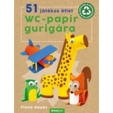 Fiona Hayes 51 játékos ötlet wc-papír gurigára gyermek- és ifjúsági könyv