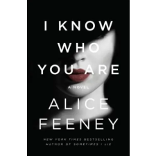 Flatiron Books I Know Who You Are – Alice Feeney (Puha kötésű) idegen nyelvű könyv