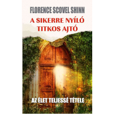 Florence Scovel Shinn - A sikerre nyíló titkos ajtó egyéb könyv