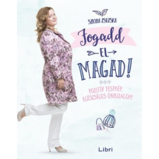 FOGADD EL MAGAD! - POZITÍV TESTKÉP, EGÉSZSÉGES ÖNBIZALOM ajándékkönyv