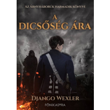 Főnix Könyvműhely A dicsőség ára - Árnyháborúk 3. regény