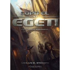 Főnix Könyvműhely Lopd el az eget! - Felperzselt kontinens 1. regény