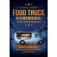 Food Truck Business Guide for Beginners – DURRANT,SHAUN,M idegen nyelvű könyv