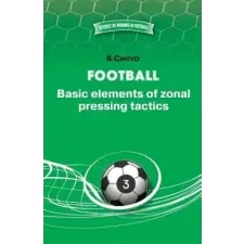  Football. Basic elements of zonal pressing tactics. – Boris Chirva idegen nyelvű könyv