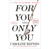  FOR YOU & ONLY YOU – KEPNES CAROLINE