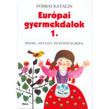 FORRAI:EURÓPAI GYERMEKDALOK 1. gyermek- és ifjúsági könyv