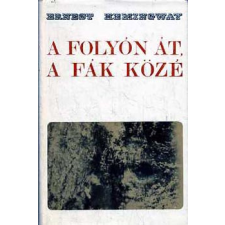 Forum Könyvkiadó A folyón át a fák közé antikvárium - használt könyv