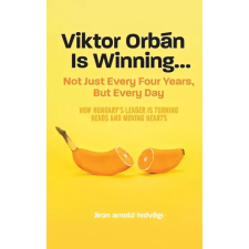 Foundation for a Civic Hungary Viktor Orbán is winning… egyéb e-könyv