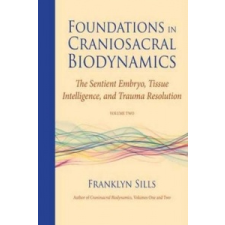 Foundations In Craniosacral Biodynamics, Volume Two – Franklyn Sills idegen nyelvű könyv