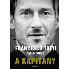 Francesco Totti - Paolo Condo A kapitány irodalom