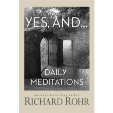 Franciscan Media Yes, And...: Daily Meditations | Richard Rohr idegen nyelvű könyv